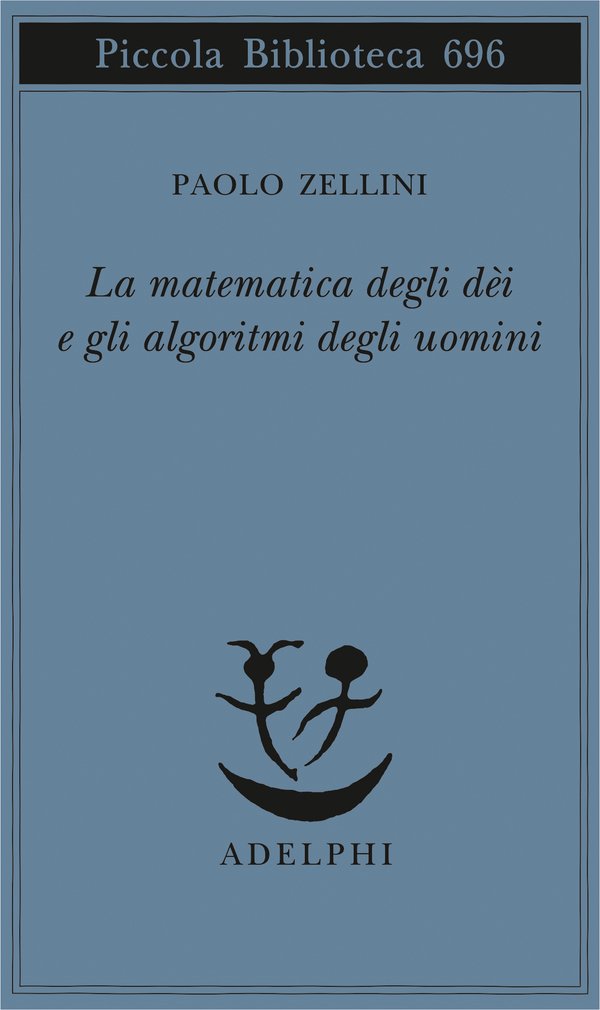 LA MATEMATICA DEGLI DÈI E GLI ALGORITMI DEGLI UOMINI