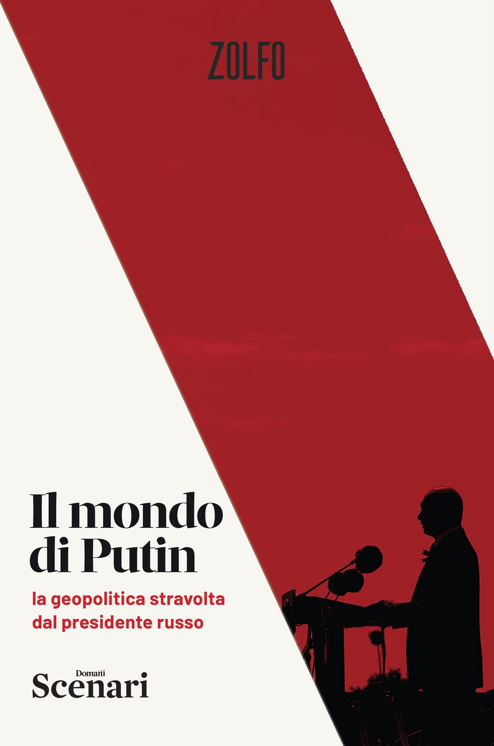 IL MONDO DI PUTIN. LA GEOPOLITICA STRAVOLTA DAL PRESIDENTE RUSSO.