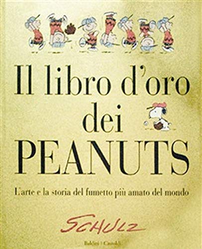 IL LIBRO D'ORO DEI PEANUTS. L'ARTE E LA STORIA DEL FUMETTO PIÙ AMATO DEL MONDO