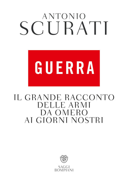 GUERRA. IL GRANDE RACCONTO DELLE ARMI DA OMERO AI GIORNI NOSTRI