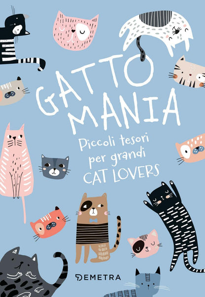 GATTOMANIA. PICCOLI TESORI PER GRANDI CATLOVERS. CON PENNA-GATTO