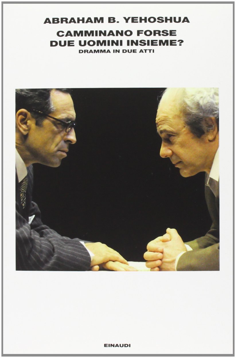 CAMMINANO FORSE DUE UOMINI INSIEME? DRAMMA IN DUE ATTI