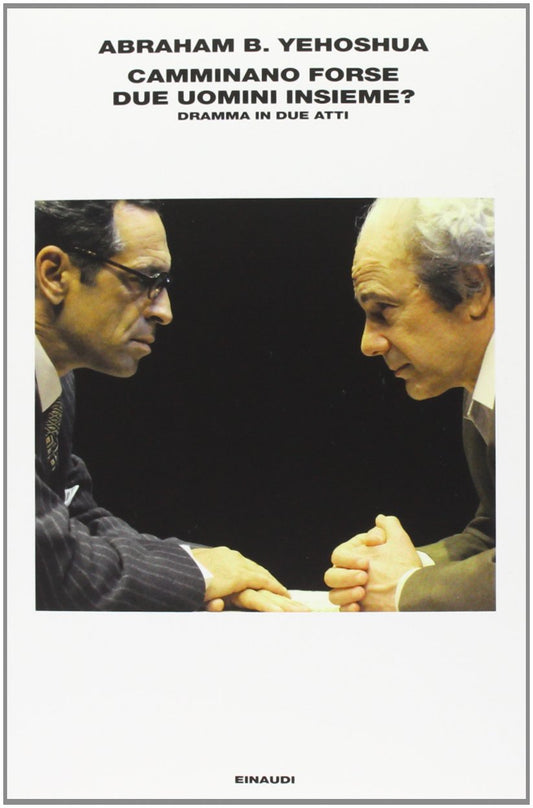 CAMMINANO FORSE DUE UOMINI INSIEME? DRAMMA IN DUE ATTI