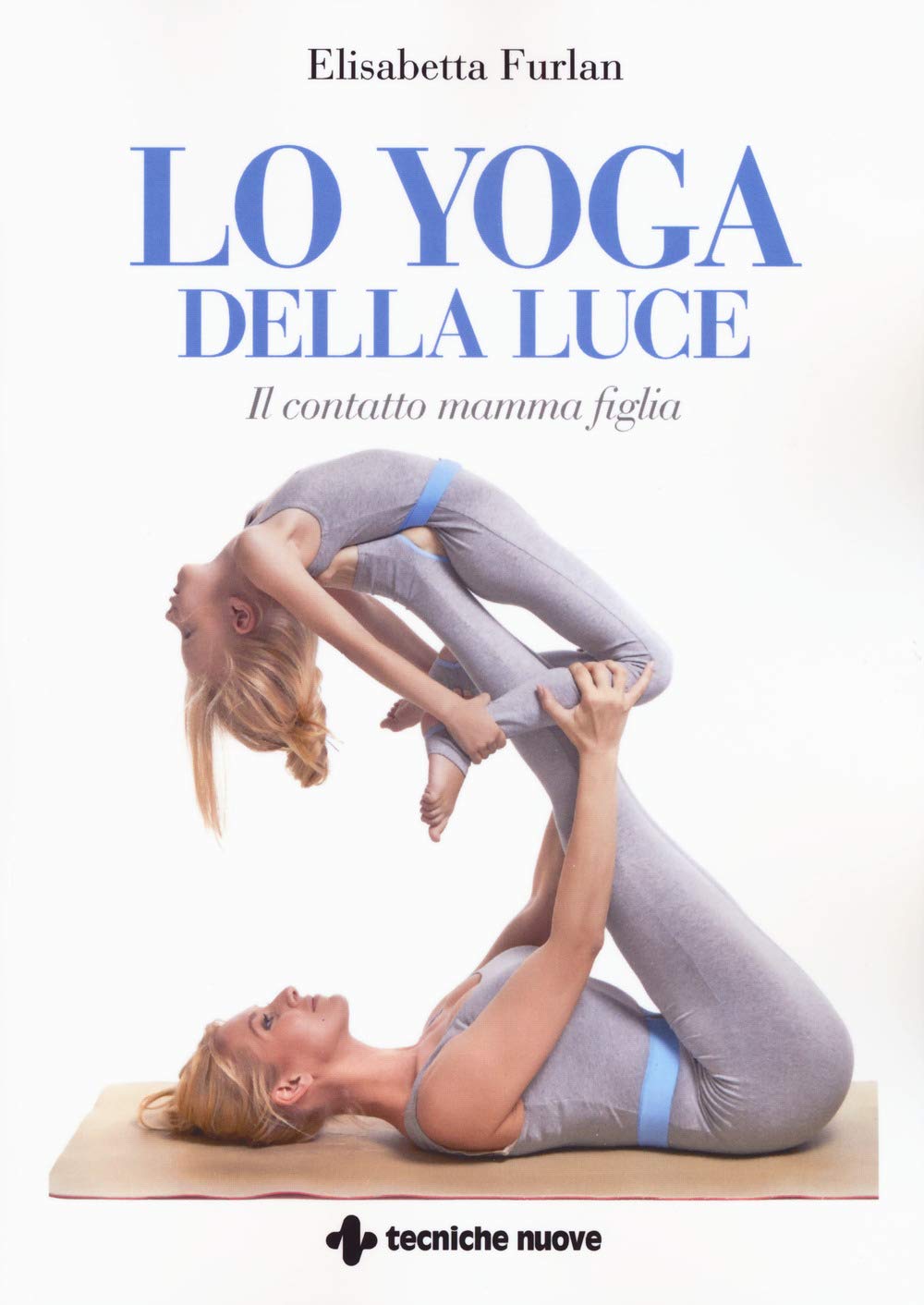 LO YOGA DELLA LUCE. IL CONTATTO MAMMA FIGLIA