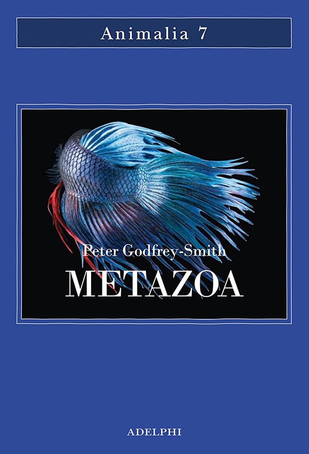 METAZOA. GLI ANIMALI E LA NASCITA DELLA MENTE
