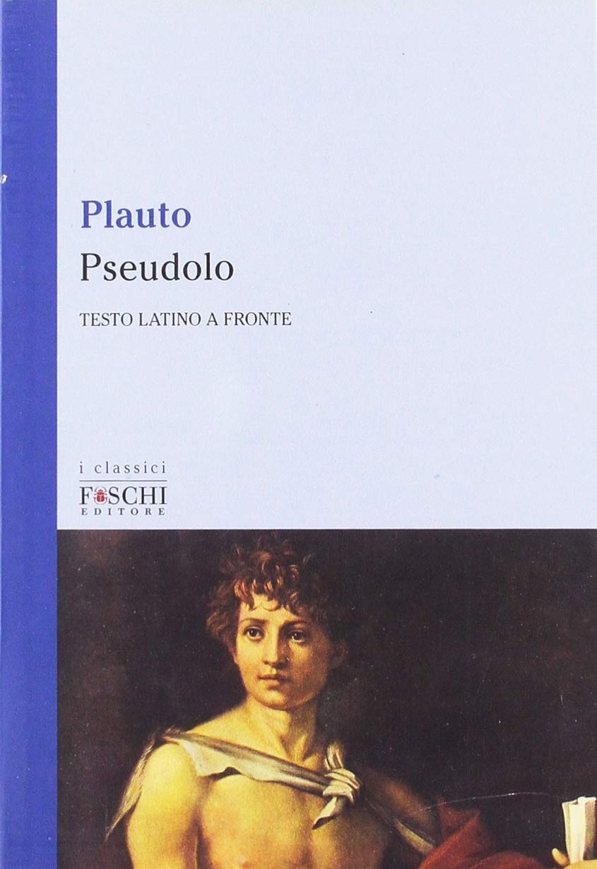 PSEUDOLO. TESTO LATINO A FRONTE