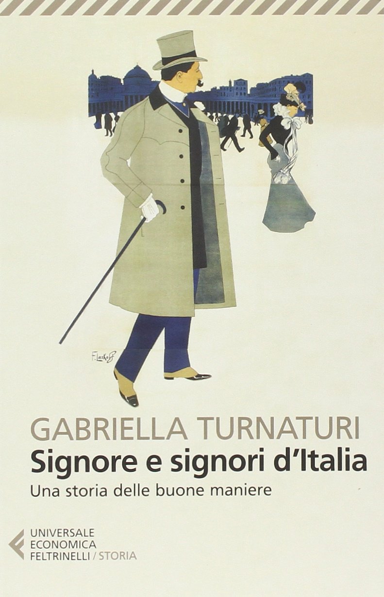SIGNORE E SIGNORI D'ITALIA. UNA STORIA DELLE BUONE MANIERE