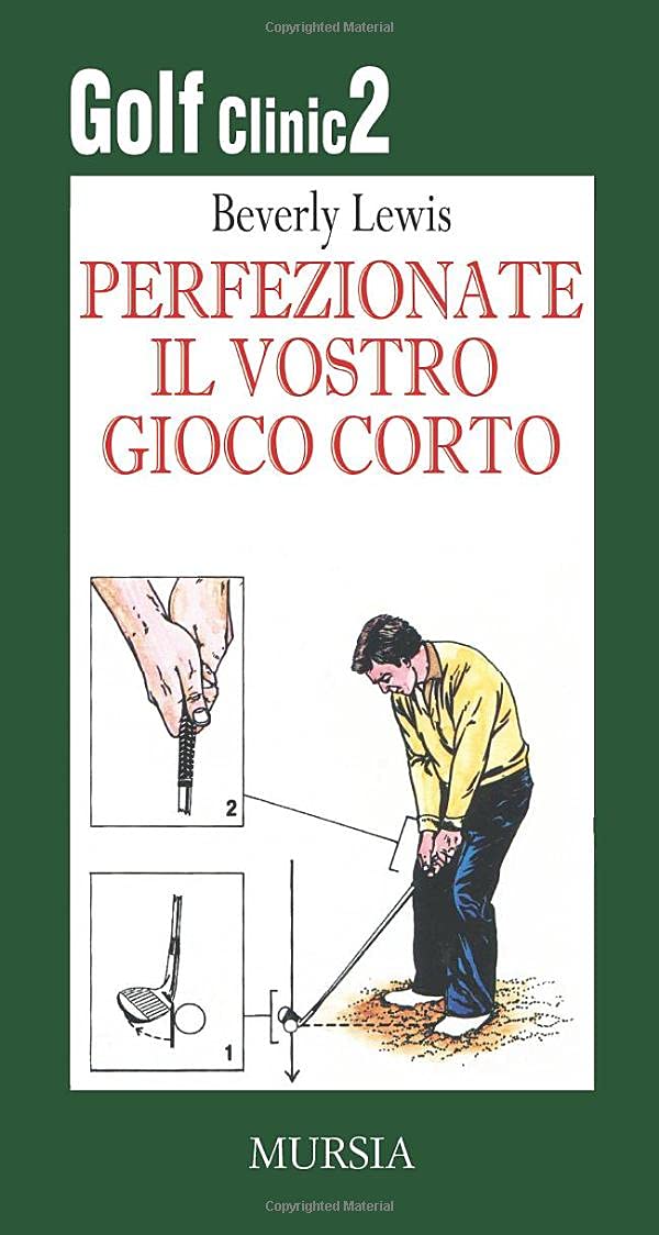 GOLF CLINIC. PERFEZIONATE IL VOSTRO GIOCO CORTO: CURATE LE SVENTURE DEL VOSTRO PUTTING: VOL. 2