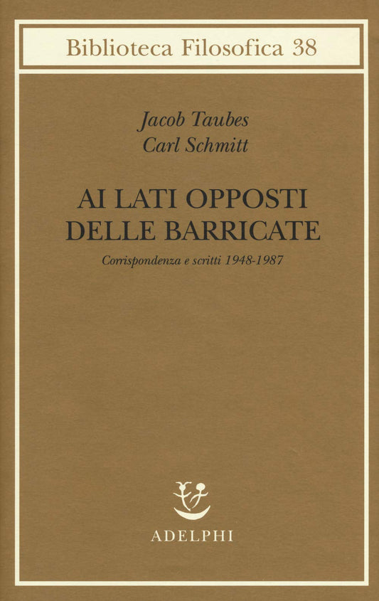 AI LATI OPPOSTI DELLE BARRICATE. CORRISPONDENZA E SCRITTI (1948-1987)