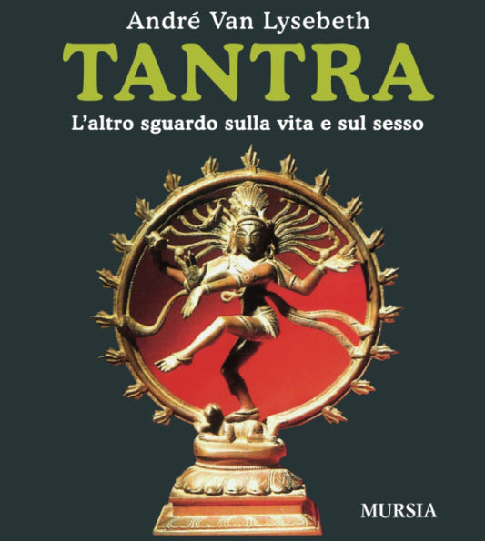 TANTRA. L'ALTRO SGUARDO SULLA VITA E SUL SESSO