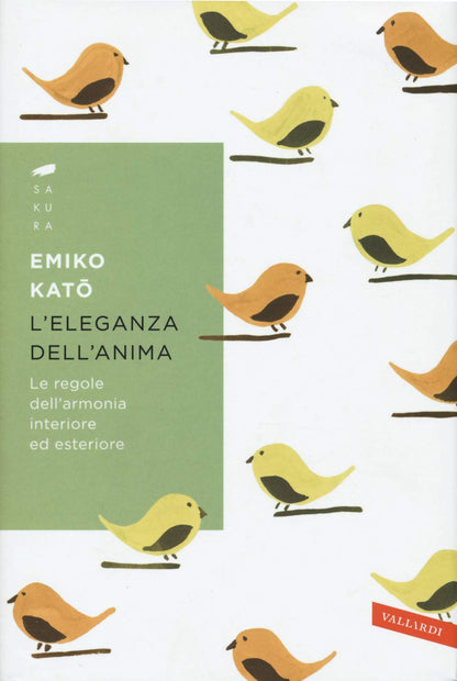 L'ELEGANZA DELL'ANIMA. LE REGOLE DELL'ARMONIA INTERIORE ED ESTERIORE