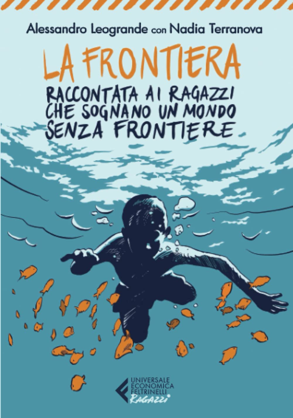LA FRONTIERA. RACCONTATA AI RAGAZZI CHE SOGNANO UN MONDO SENZA FRONTIERE