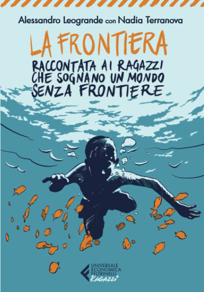 LA FRONTIERA. RACCONTATA AI RAGAZZI CHE SOGNANO UN MONDO SENZA FRONTIERE