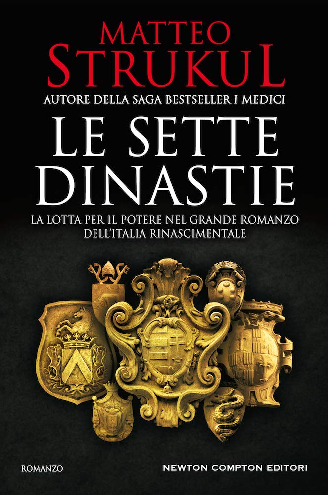 LE SETTE DINASTIE. LA LOTTA PER IL POTERE NEL GRANDE ROMANZO DELL'ITALIA RINASCIMENTALE