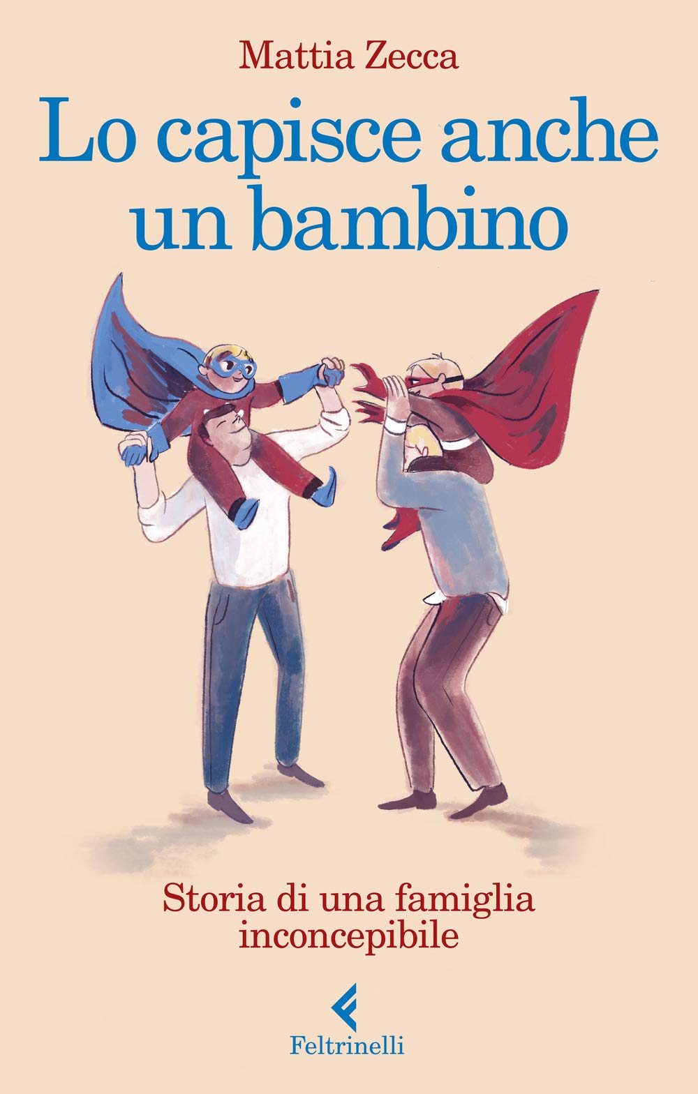 LO CAPISCE ANCHE UN BAMBINO. Storia di una famiglia inconcepibile.