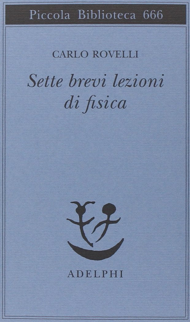 SETTE BREVI LEZIONI DI FISICA