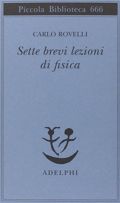 SETTE BREVI LEZIONI DI FISICA