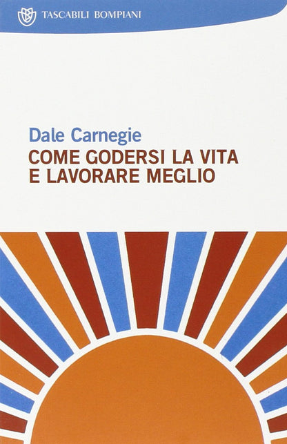 COME GODERSI LA VITA E LAVORARE MEGLIO