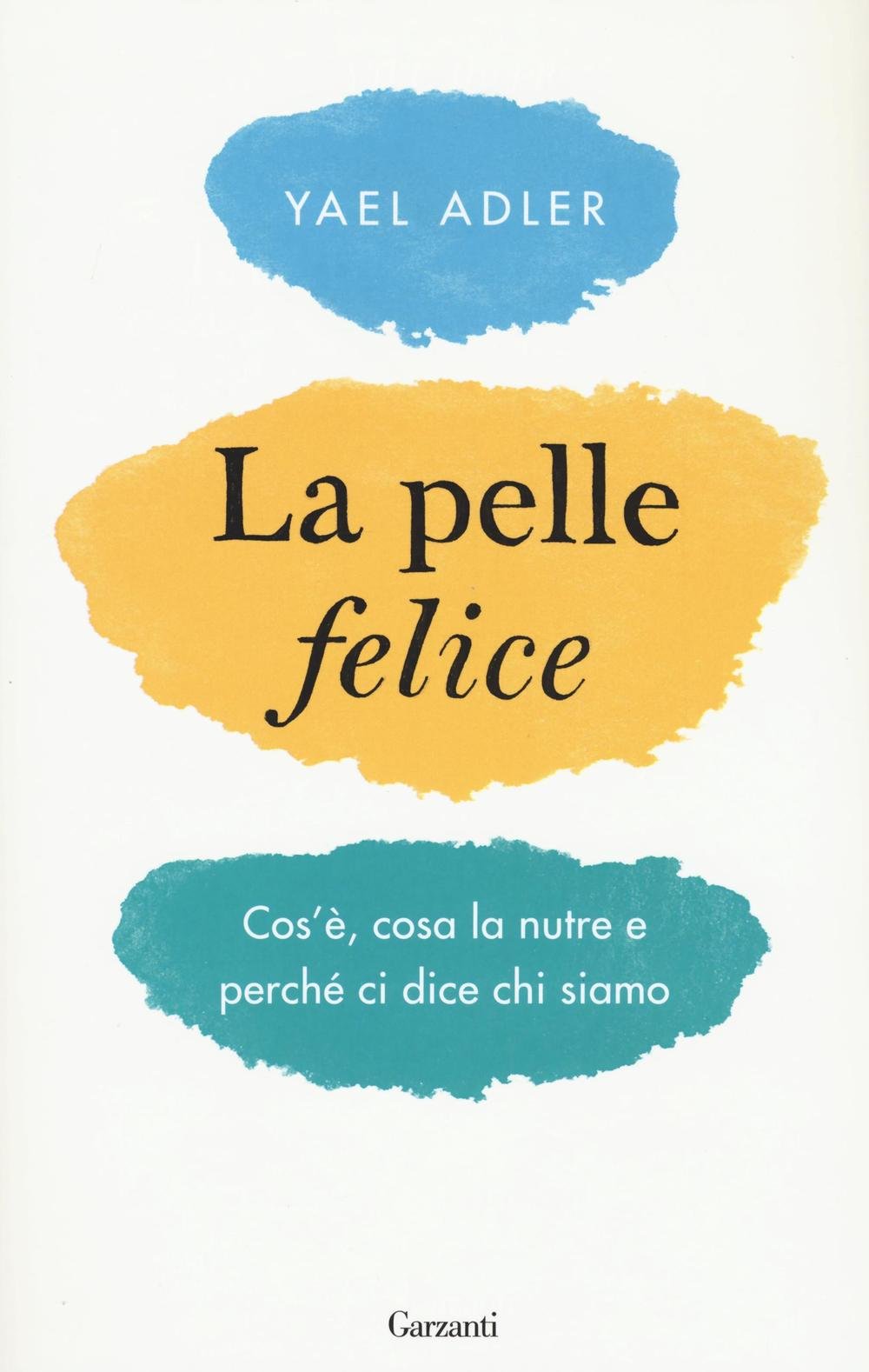 LA PELLE FELICE. COS'È, COSA LA NUTRE E PERCHÉ CI DICE CHI SIAMO