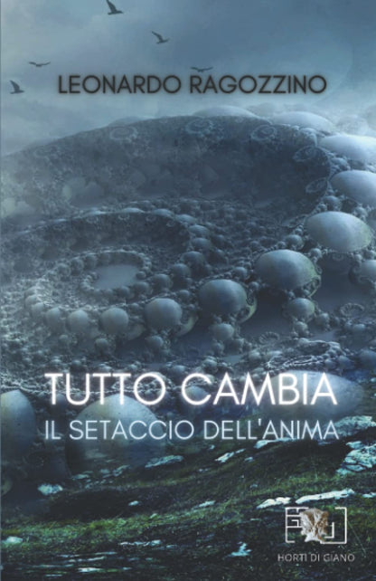 TUTTO CAMBIA. IL SETACCIO DELL'ANIMA