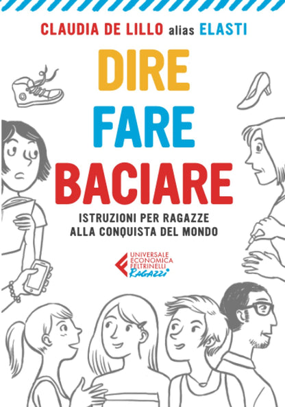 DIRE FARE BACIARE. Istruzioni per ragazze alla conquista del mondo.