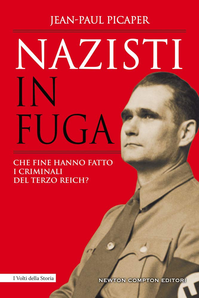 NAZISTI IN FUGA. CHE FINE HANNO FATTO I CRIMINALI DEL TERZO REICH?