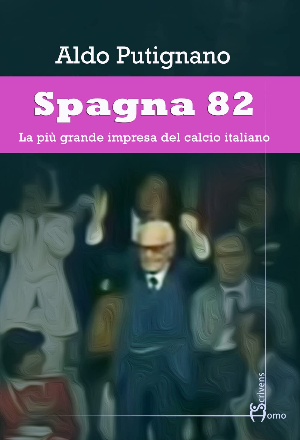 SPAGNA 82. LA PIU GRANDE IMPRESA DEL CALCIO ITALIANO.