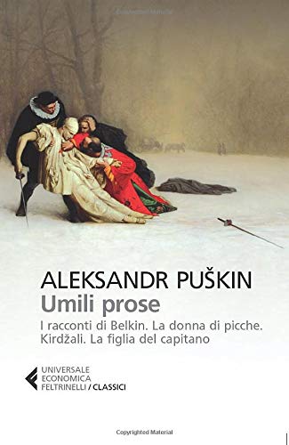 UMILI PROSE: I RACCONTI DI BELKIN-LA DAMA DI PICCHE-KIRDZALI-LA FIGLIA DEL CAPITANO