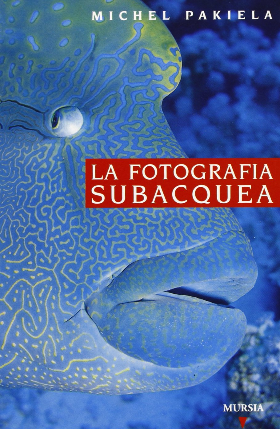 GUIDA VAGNON. LA FOTOGRAFIA SUBACQUEA