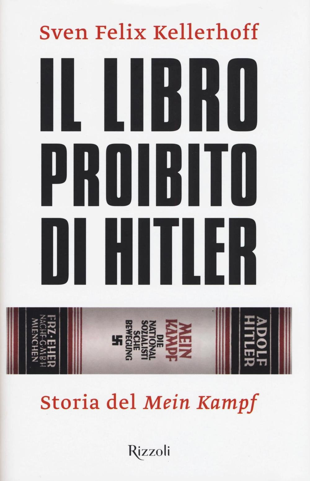 IL LIBRO PROIBITO DI HITLER. STORIA DEL «MEIN KAMPF»