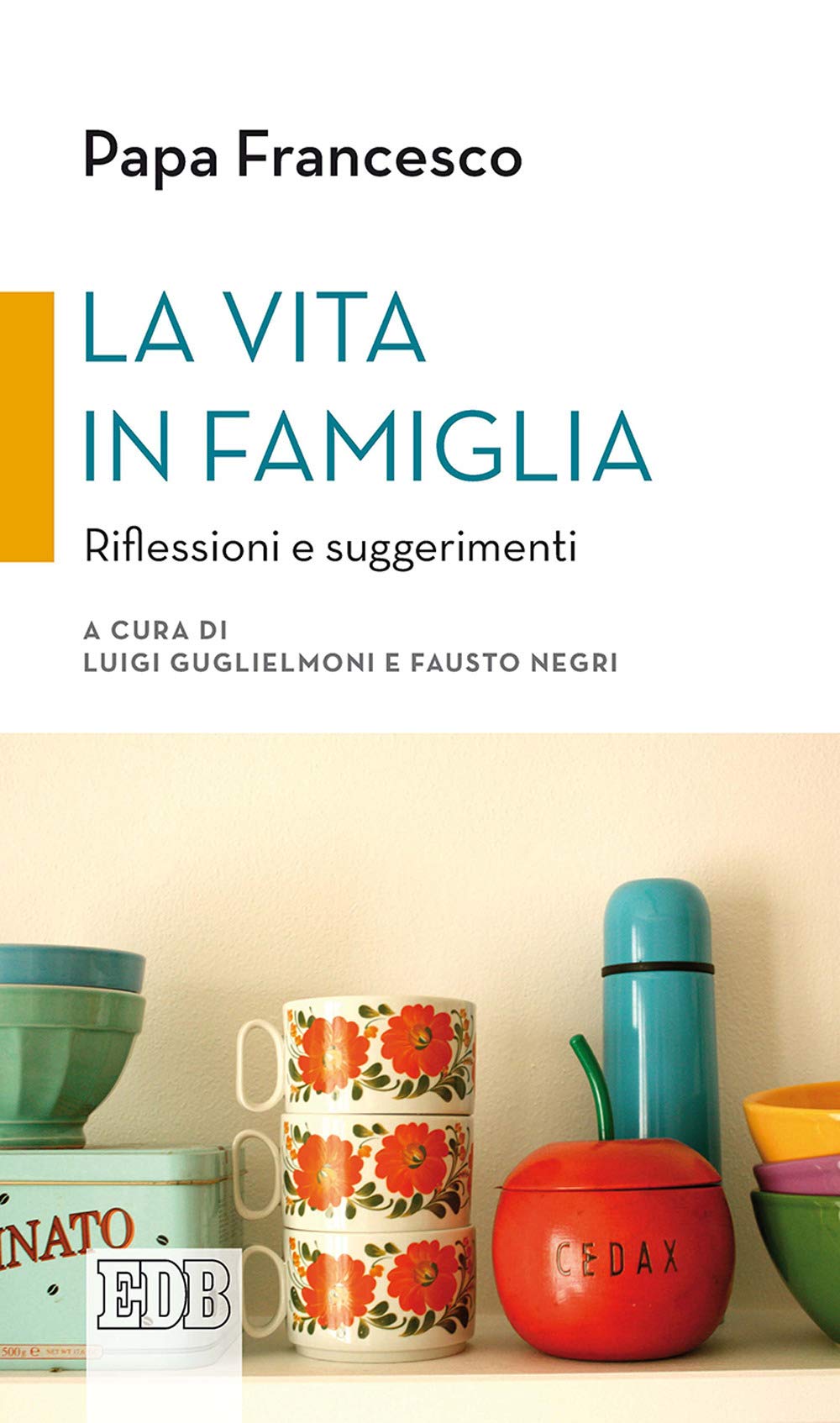 LA VITA IN FAMIGLIA. RIFLESSIONI E SUGGERIMENTI