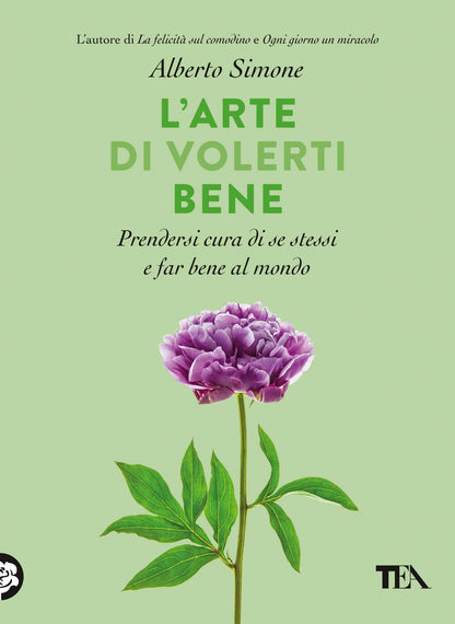 L'ARTE DI VOLERTI BENE. PRENDERSI CURA DI SE STESSI E FAR BENE AL MONDO