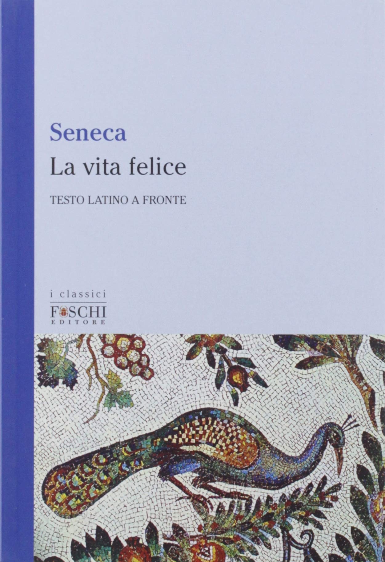 LA VITA FELICE. TESTO LATINO A FRONTE