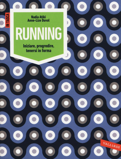 RUNNING. INIZIARE, PROGREDIRE, TENERSI IN FORMA