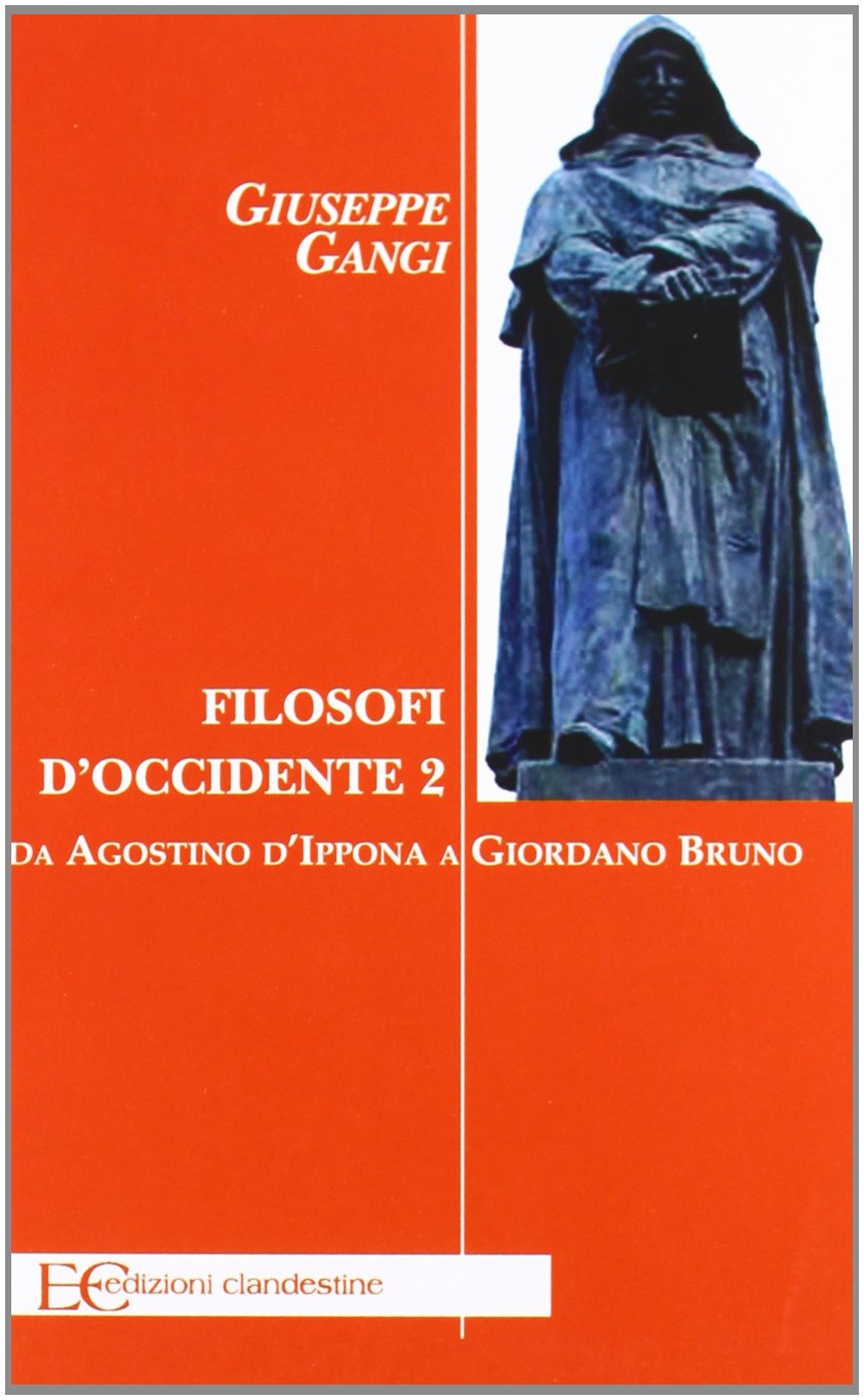 FILOSOFI D'OCCIDENTE 2. DA AGOSTINO D'IPPONA A GIORDANO BRUNO