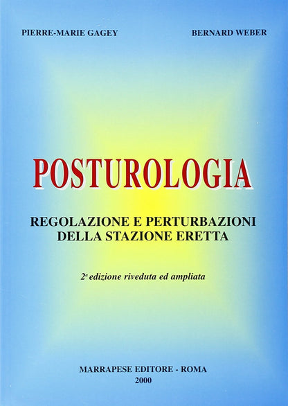 POSTUROLOGIA. REGOLAZIONE E PERTURBAZIONI DELLA STAZIONE ERETTA
