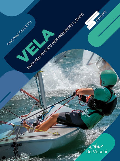 VELA. MANUALE PRATICO PER PRENDERE IL MARE