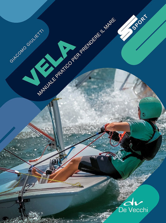 VELA. MANUALE PRATICO PER PRENDERE IL MARE