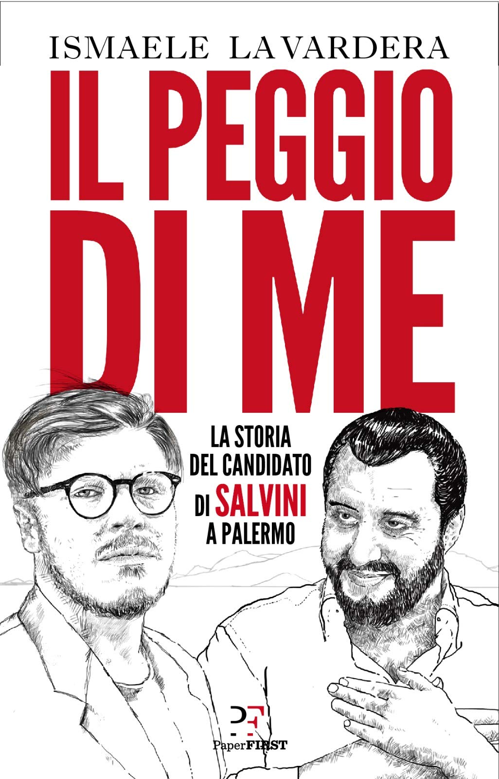 IL PEGGIO DI ME. LA STORIA DEL CANDIDATO DI SALVINI A PALERMO