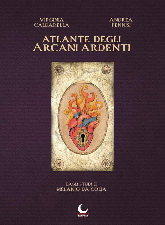 ATLANTE DEGLI ARCANI ARDENTI. DAGLI STUDI DI MELANIO COLIA.