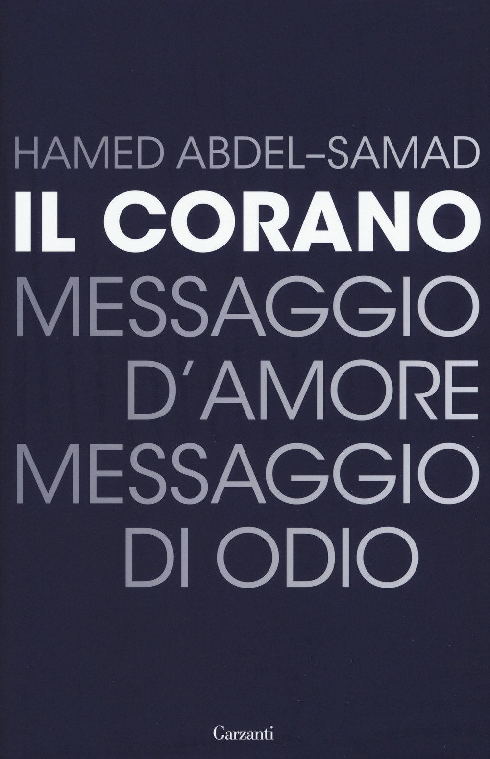 IL CORANO. MESSAGGIO D'AMORE, MESSAGGIO DI ODIO