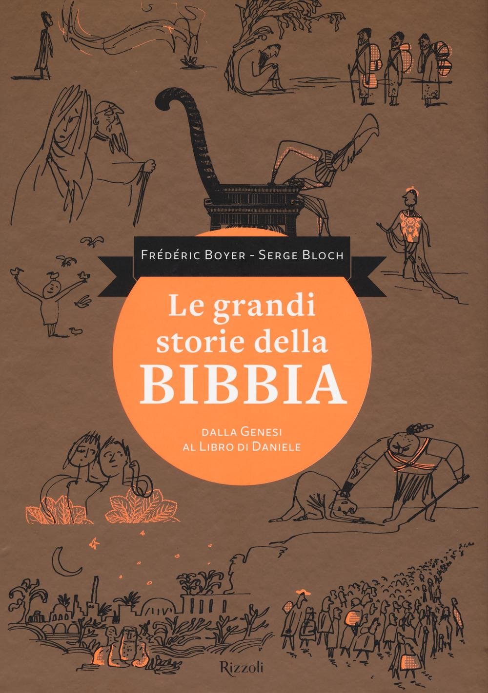 LA GRANDI STORIE DELLA BIBBIA. DALLA GENESI AL LIBRO DI DANIELE. EDIZ. ILLUSTRATA