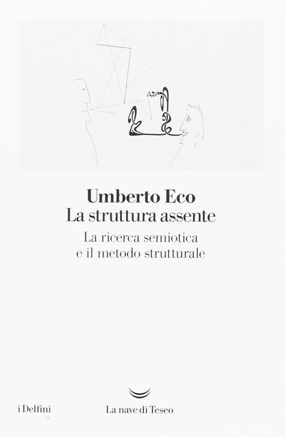 LA STRUTTURA ASSENTE. LA RICERCA SEMIOTICA E IL METODO STRUTTURALE
