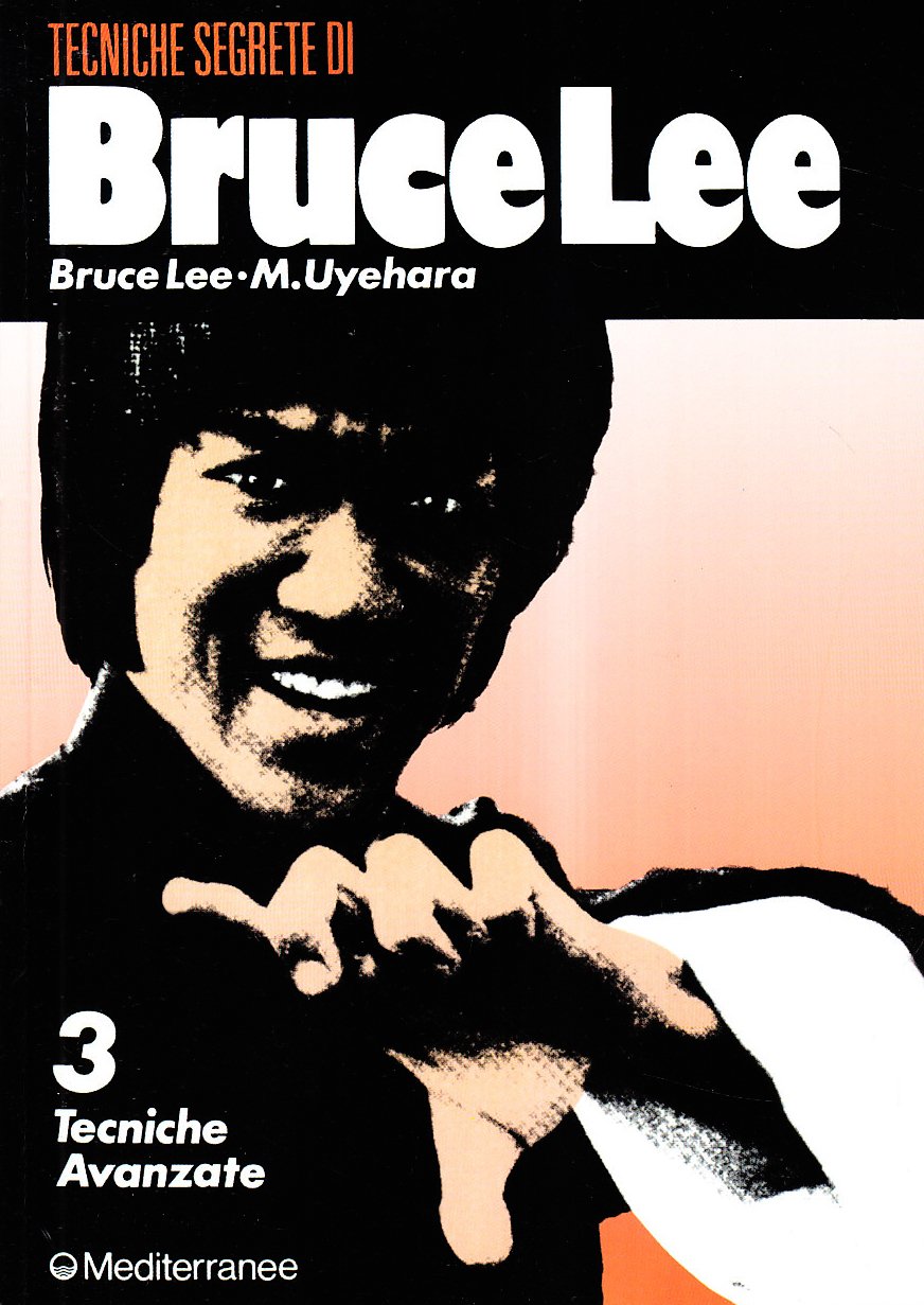BRUCE LEE TECNICHE SEGRETE. VOL. 3: TECNICHE AVANZATE