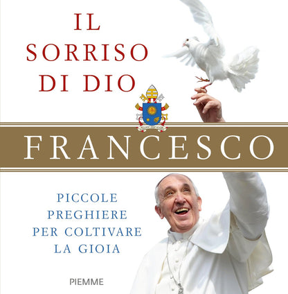 IL SORRISO DI DIO. PICCOLE PREGHIERE PER COLTIVARE LA GIOIA