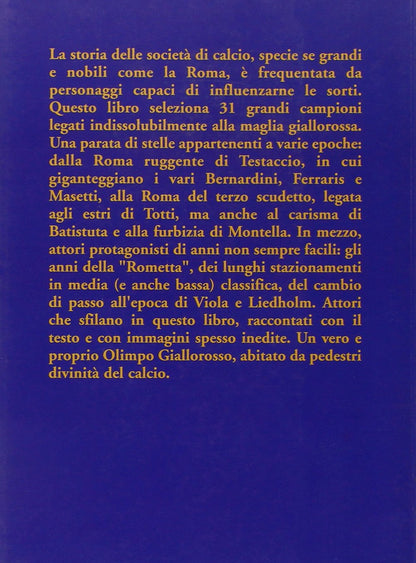 OLIMPO GIALLOROSSO. GALLERIA DEGLI UOMINI CHE HANNO FATTO GRANDE LA ROMA