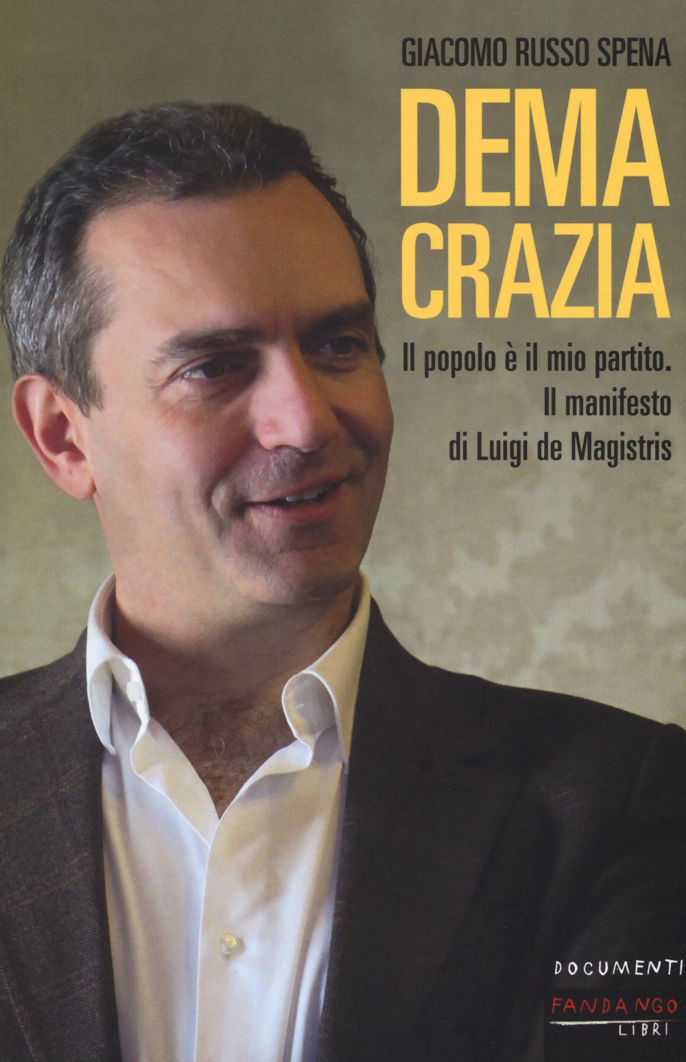 DEMACRAZIA. IL POPOLO È IL MIO PARTITO. IL MANIFESTO DI LUIGI DE MAGISTRIS
