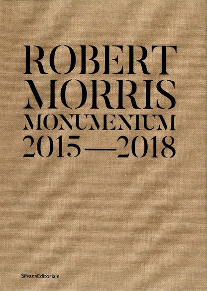 ROBERT MORRIS. MONUMENTUM 2015-2018. CATALOGO DELLA MOSTRA. ED. ITA-ENG