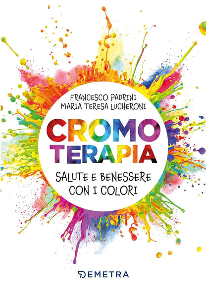 CROMOTERAPIA.  SALUTE E BENESSERE CON I COLORI