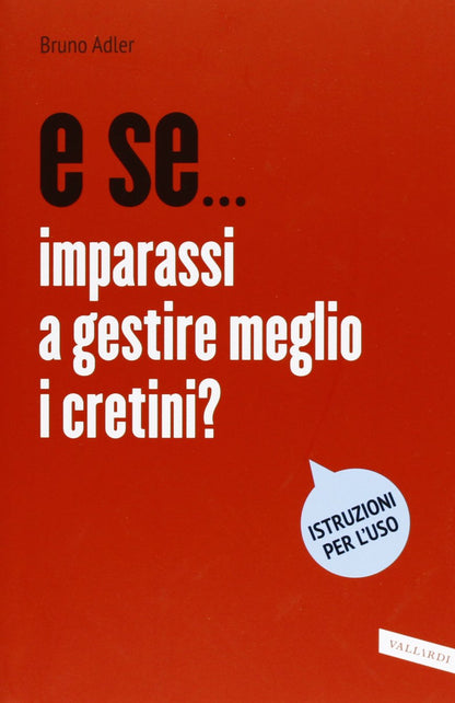 E SE... IMPARASSI A GESTIRE MEGLIO I CRETINI?